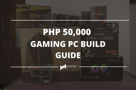 Php 50K Gaming PC Build Guide (Q1 2021) With Benchmarks.